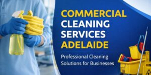 Commercial Cleaning Services Adelaide