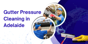 Gutter Pressure Cleaning in Adelaide